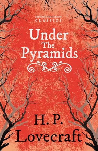 Under the Pyramids (Fantasy and Horror Classics): With a Dedication by George Henry Weiss von Fantasy and Horror Classics
